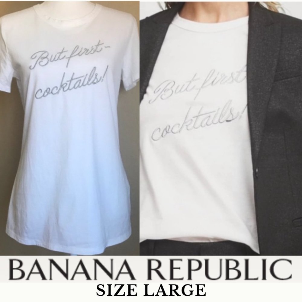 Banana Republic "But first - cocktails!" Tee Sz L